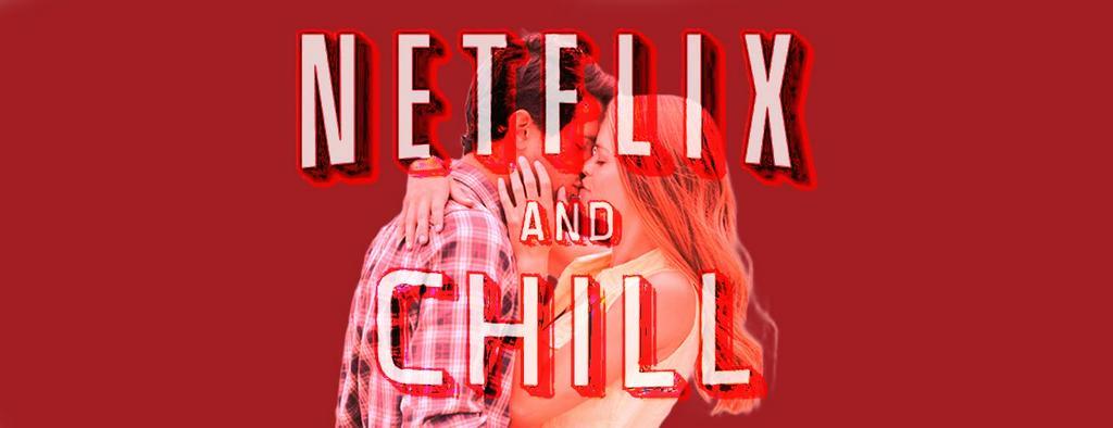 Apa Arti Netflix And Chill : What Does Netflix And Chill Mean Popsugar Tech / Use these 5 tips ...